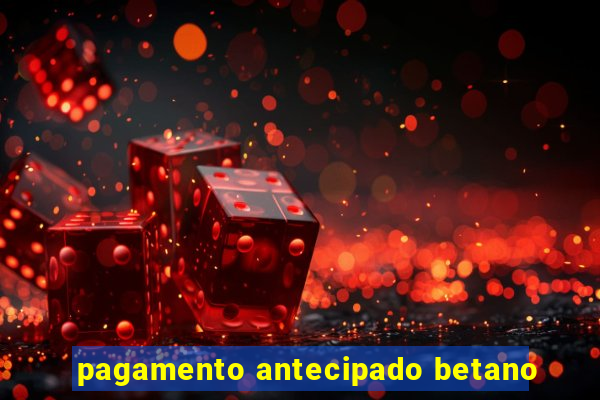 pagamento antecipado betano